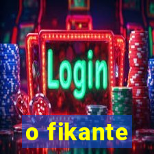 o fikante