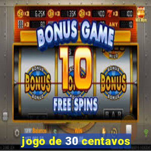 jogo de 30 centavos