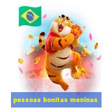 pessoas bonitas meninas