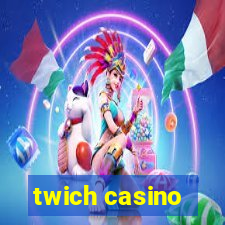 twich casino