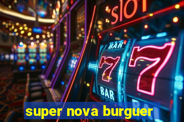 super nova burguer