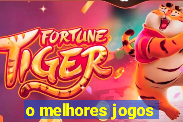 o melhores jogos