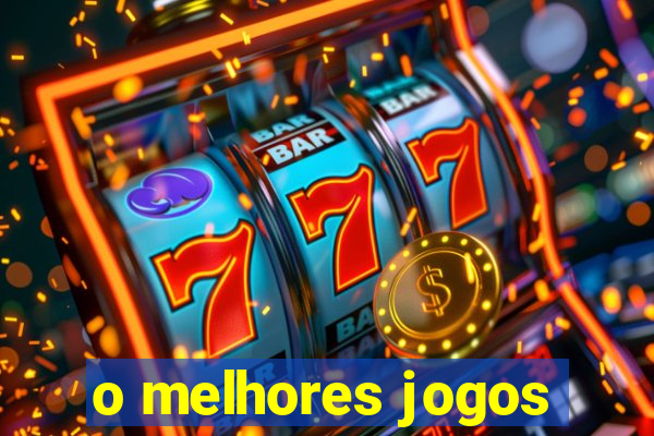 o melhores jogos