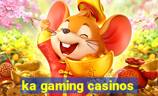 ka gaming casinos