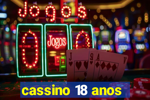 cassino 18 anos