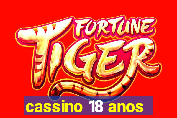 cassino 18 anos