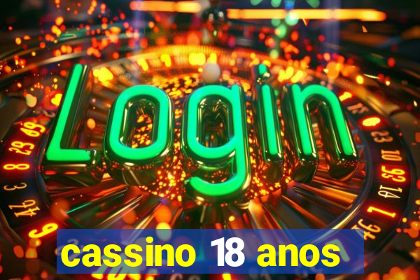 cassino 18 anos