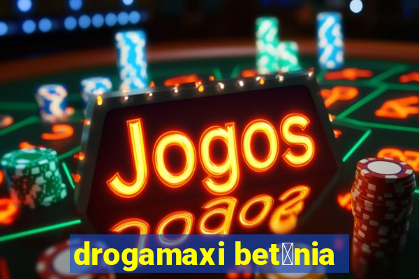 drogamaxi bet芒nia