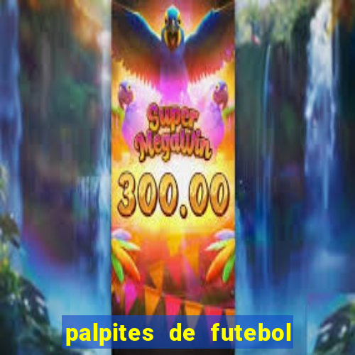 palpites de futebol para os jogos de hoje