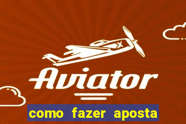 como fazer aposta no sportingbet