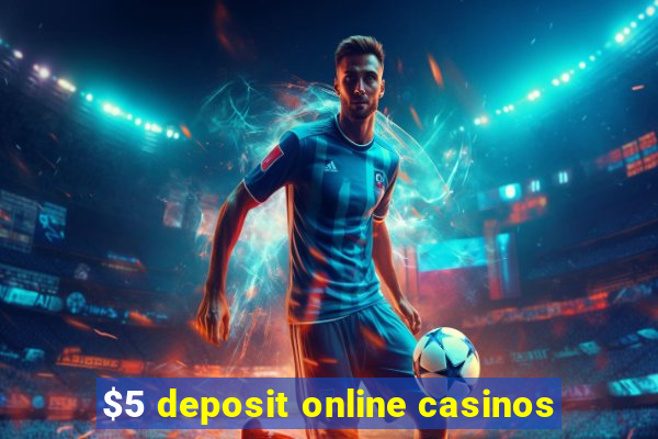 $5 deposit online casinos