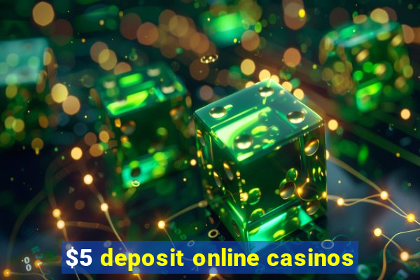 $5 deposit online casinos