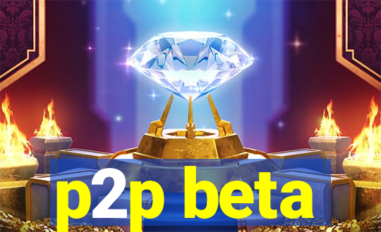 p2p beta