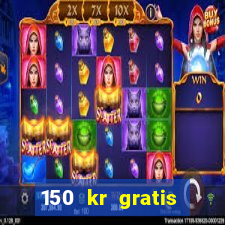 150 kr gratis casino uten innskudd