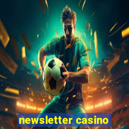 newsletter casino