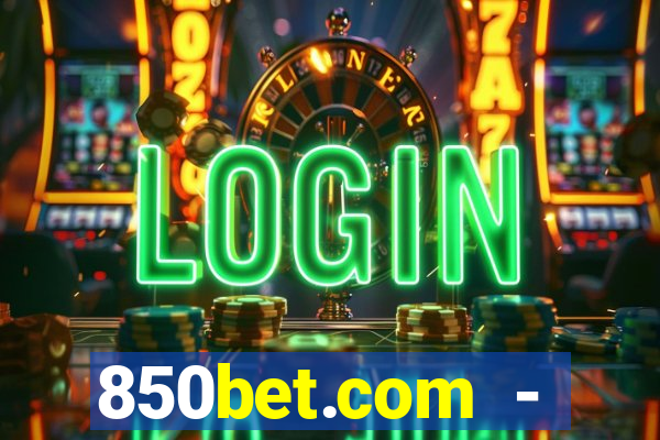 850bet.com - caça-níqueis online cassino