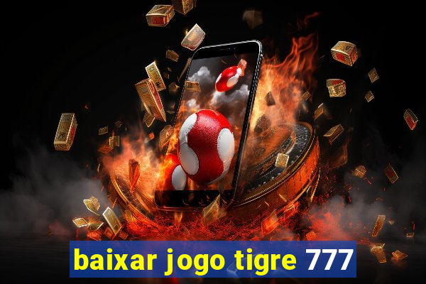 baixar jogo tigre 777