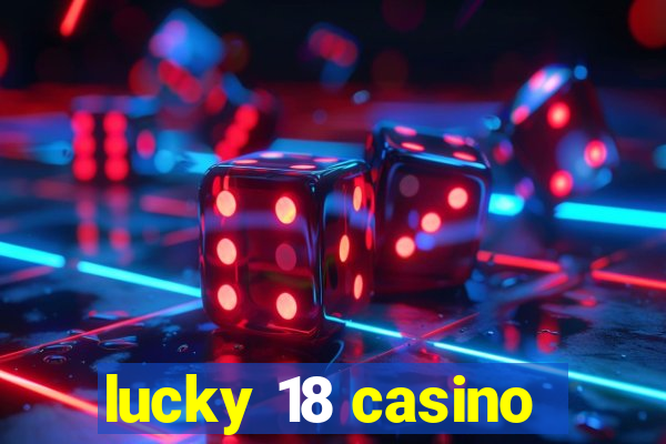 lucky 18 casino