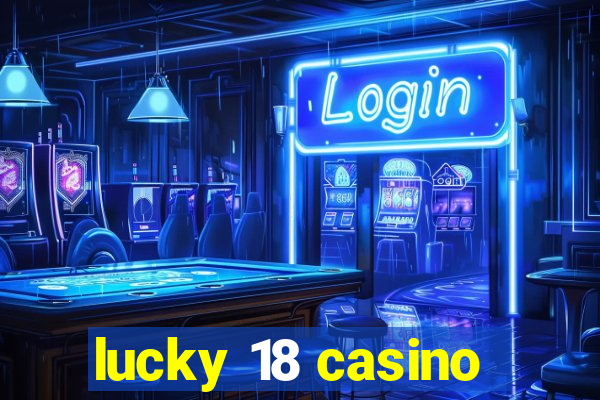 lucky 18 casino