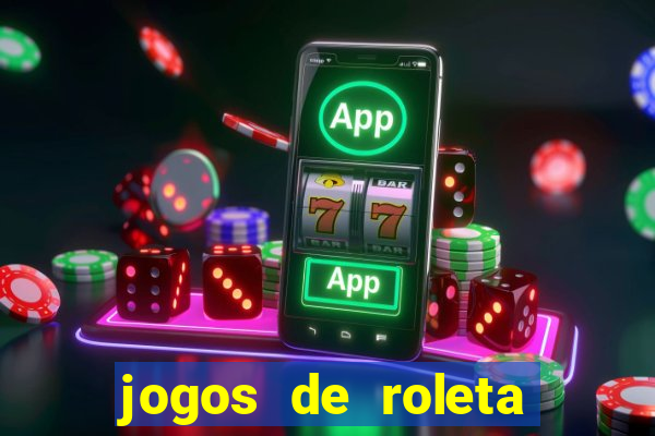 jogos de roleta que ganha dinheiro de verdade