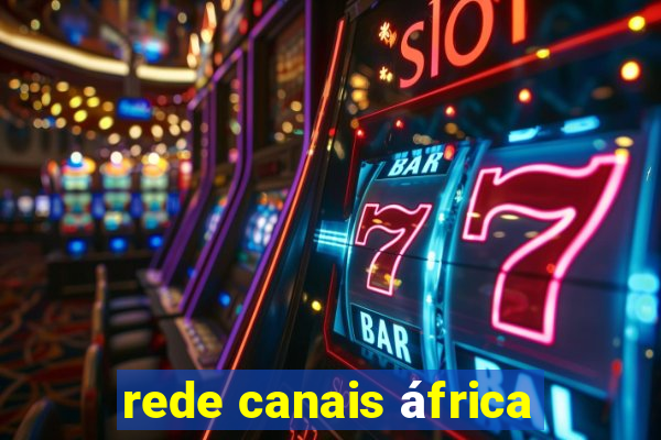 rede canais áfrica