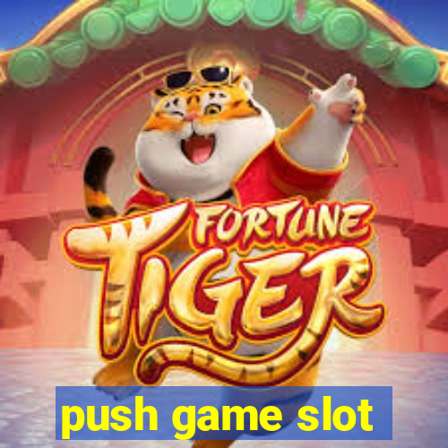 push game slot