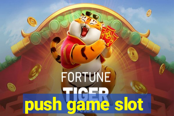 push game slot