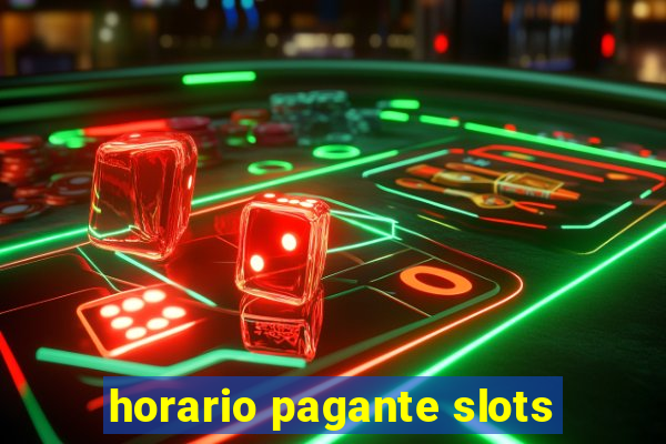 horario pagante slots