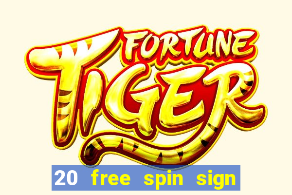 20 free spin sign up casino