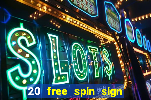 20 free spin sign up casino