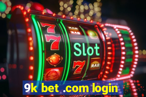 9k bet .com login