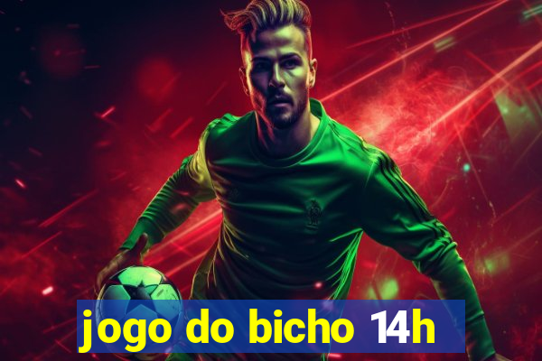 jogo do bicho 14h