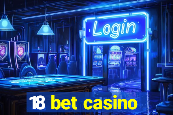 18 bet casino