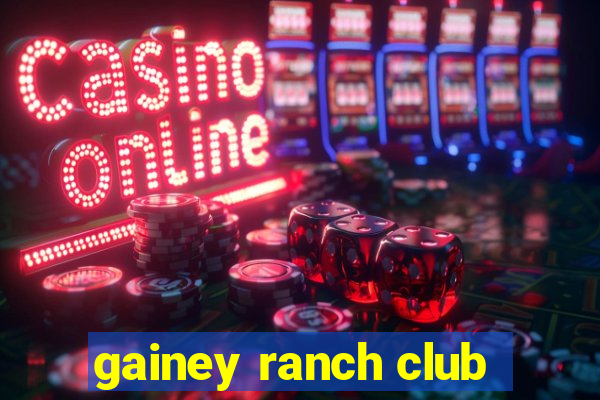 gainey ranch club