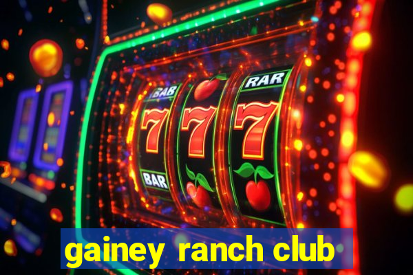 gainey ranch club