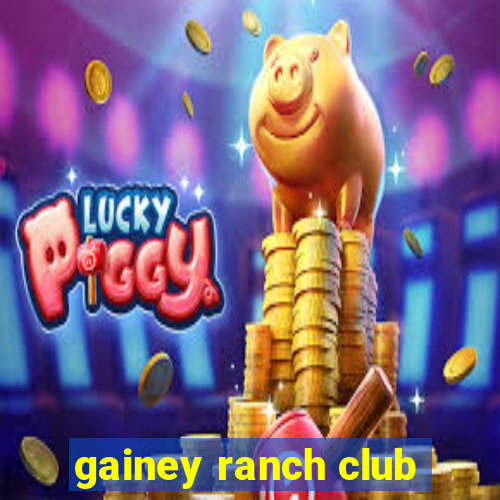 gainey ranch club