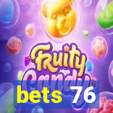 bets 76