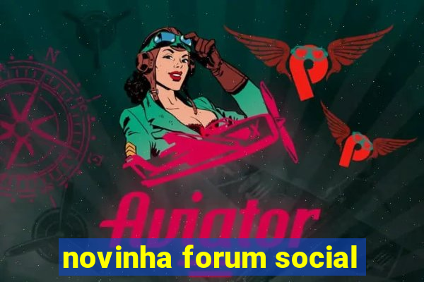 novinha forum social