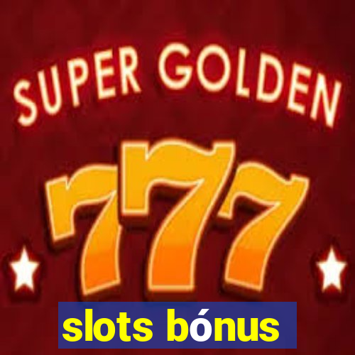 slots bónus