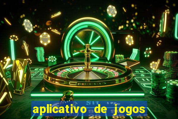 aplicativo de jogos para ganhar dinheiro grátis