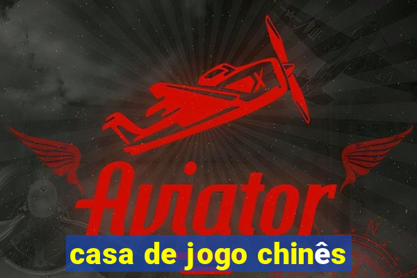 casa de jogo chinês