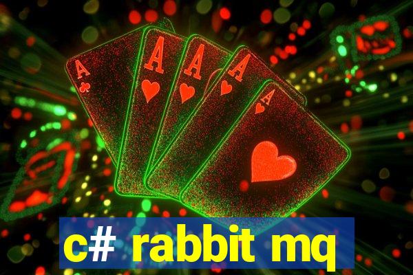 c# rabbit mq