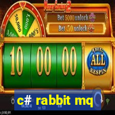 c# rabbit mq