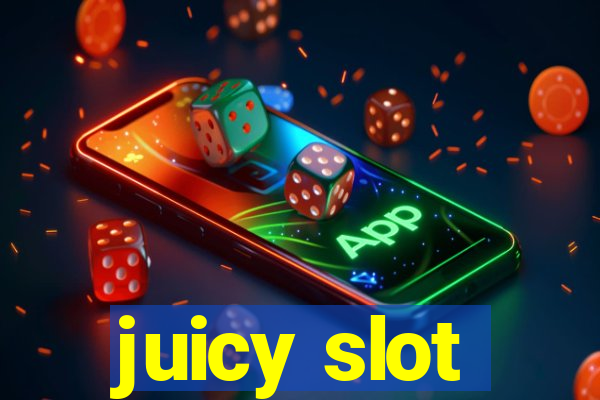 juicy slot