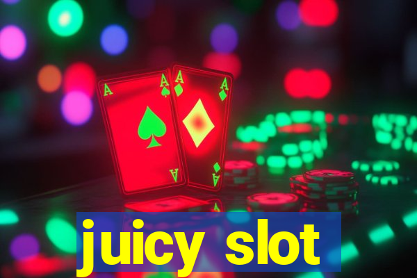 juicy slot