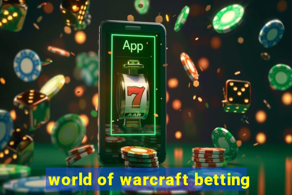 world of warcraft betting