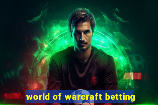 world of warcraft betting