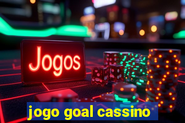 jogo goal cassino