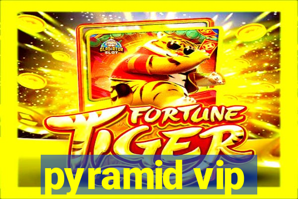 pyramid vip