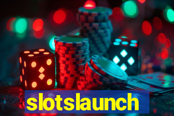 slotslaunch